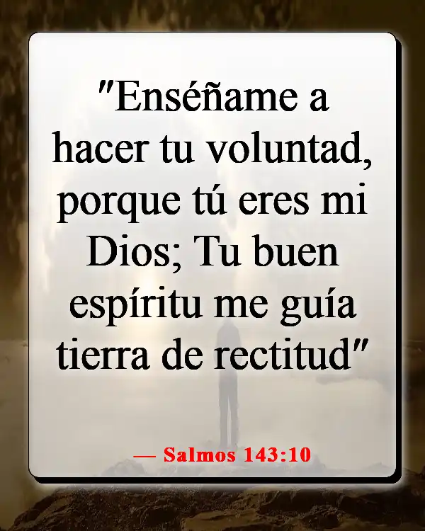 Versículos de la Biblia sobre tomar decisiones difíciles (Salmos 143:10)