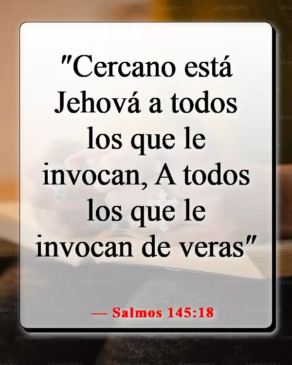 Versículos de la Biblia sobre sentir la presencia de Dios (Salmos 145:18)