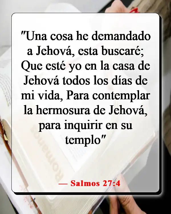 Versículos de la Biblia sobre sentir la presencia de Dios (Salmos 27:4)