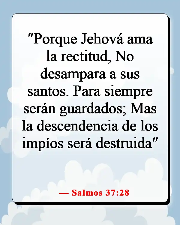 Versículos de la Biblia sobre luchar por lo que es correcto (Salmos 37:28)