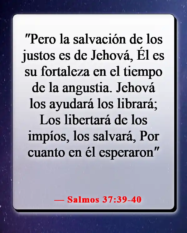 Versículos de la Biblia sobre luchar por lo que es correcto (Salmos 37:39-40)