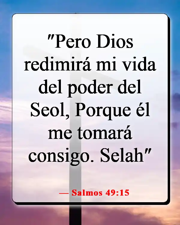 Versículos de la Biblia sobre aceptar la muerte (Salmos 49:15)