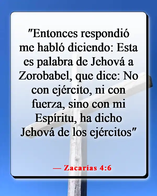 Versículos de la Biblia sobre luchar por lo que es correcto (Zacarías 4:6)