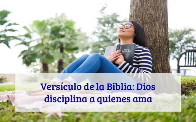 Versículo de la Biblia: Dios disciplina a quienes ama