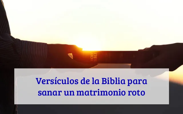 Versículos de la Biblia para sanar un matrimonio roto
