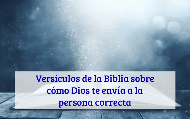 Versículos de la Biblia sobre cómo Dios te envía a la persona correcta