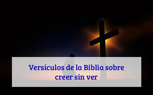 Versículos de la Biblia sobre creer sin ver