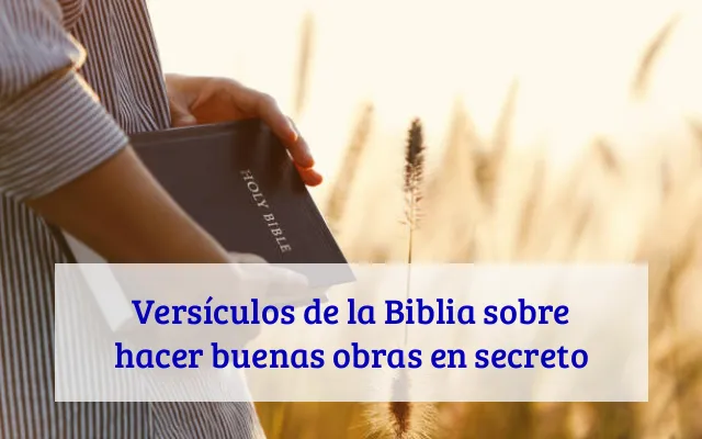 Versículos de la Biblia sobre hacer buenas obras en secreto