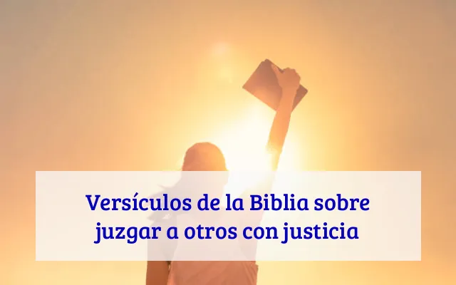 Versículos de la Biblia sobre juzgar a otros con justicia