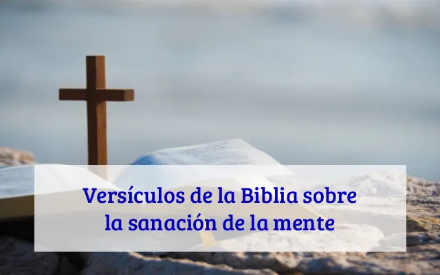 Versículos de la Biblia sobre la sanación de la mente