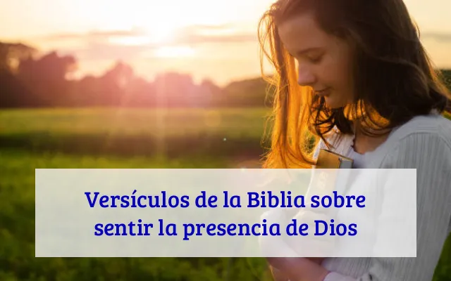 Versículos de la Biblia sobre sentir la presencia de Dios