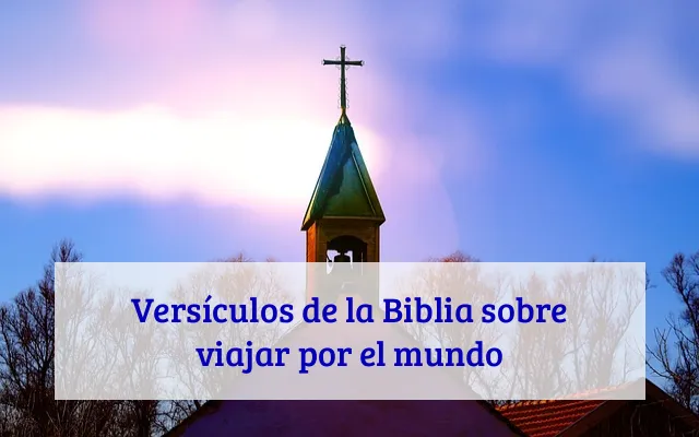 Versículos de la Biblia sobre viajar por el mundo